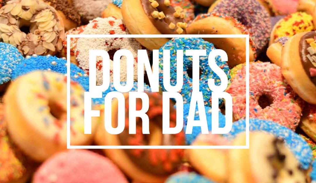 Donuts With Dad on Father’s Day, June 18